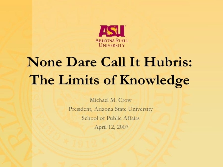 None Dare Call It Hubris: The limits of knowledge 